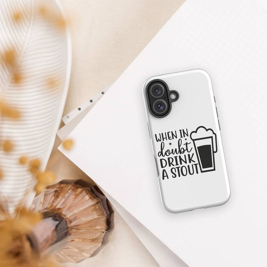 When in Doubt Drink a Stout Design Tough iPhone Case
