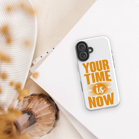 Your Time is Now Design Tough iPhone Case